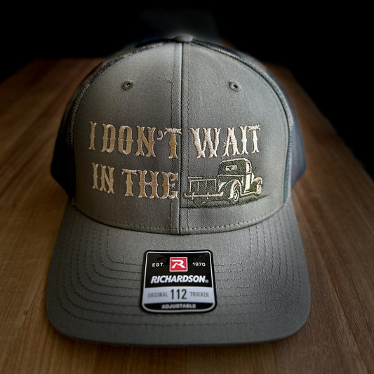 I Don't Wait in the Truck Hat